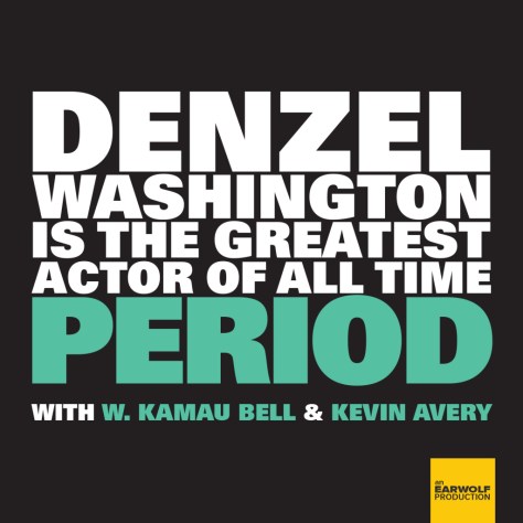 denzel-washington-greatest-actor-all-time-period-w-kamau-bell-kevin-avery-best-movie-podcasts