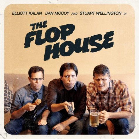 the-flop-house-dan-mccoy-stuart-wellington-elliot-kalan-best-movie-podcasts