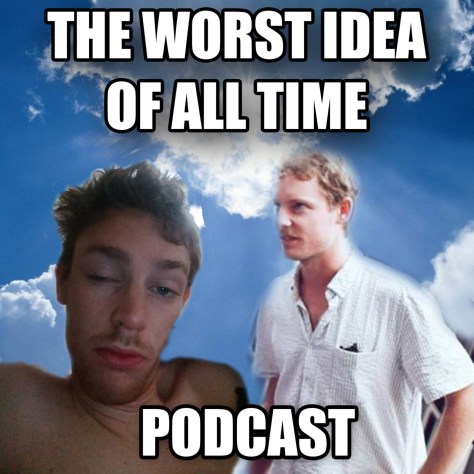 the-worst-idea-of-all-time-podcast-best-movie-podcast-tim-batt-guy-montgomery